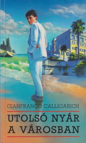 Gianfranco Calligarich - Utolsó nyár a városban