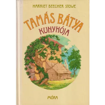 Harriet Beecher Stowe - Tamás bátya kunyhója