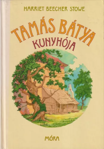 Harriet Beecher Stowe - Tamás bátya kunyhója