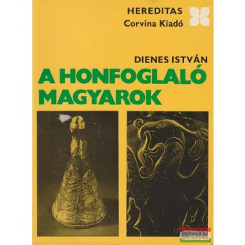 Dienes István - A honfoglaló magyarok
