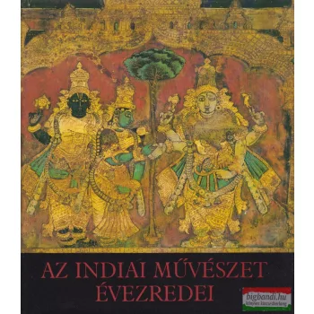 Horváth Vera - Az indiai művészet évezredei