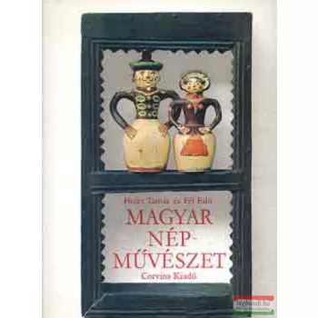 Hofer Tamás - Fél Edit - Magyar népművészet