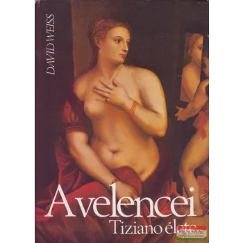 David Weiss - A velencei - Tiziano élete