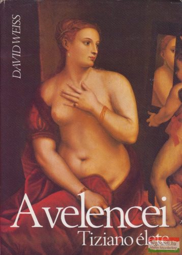 David Weiss - A velencei - Tiziano élete