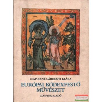   Csapodiné Gárdonyi Klára - Európai kódexfestő művészet
