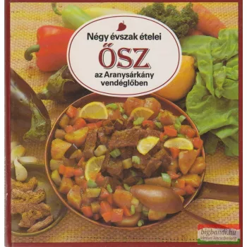   Liscsinszky Béla - Négy évszak ételei - Ősz az Aranysárkány vendéglőben