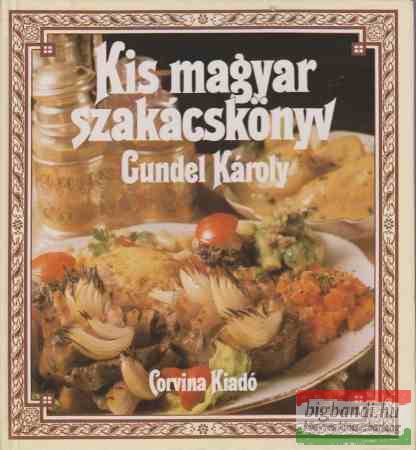 Gundel Károly - Kis magyar szakácskönyv