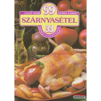   Lajos Mari, Hemző Károly - 99 szárnyasétel 33 színes ételfotóval
