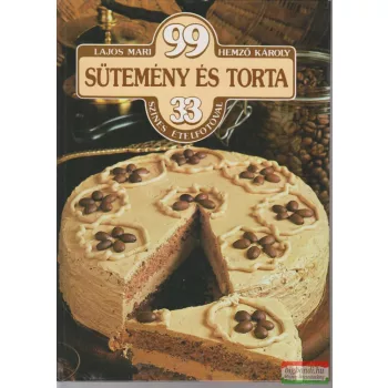   Lajos Mari, Hemző Károly - 99 sütemény és torta 33 színes ételfotóval