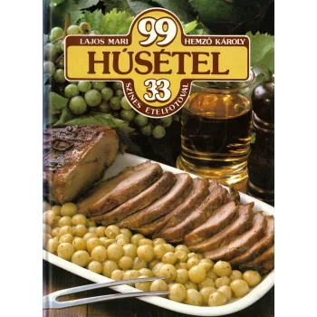   Lajos Mari, Hemző Károly - 99 húsétel 33 színes ételfotóval 