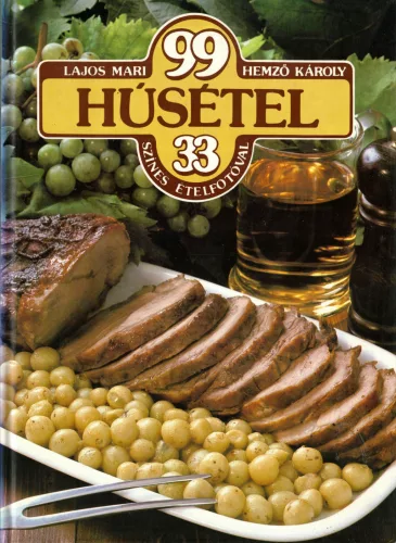 Lajos Mari, Hemző Károly - 99 húsétel 33 színes ételfotóval 