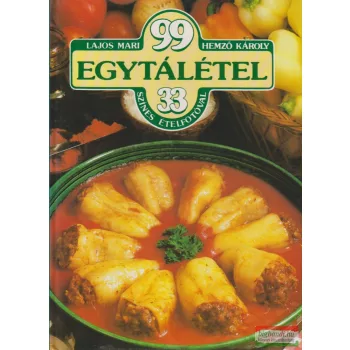   Lajos Mari, Hemző Károly - 99 egytálétel 33 színes ételfotóval 