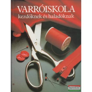   Szűcs Lívia szerk. - Varróiskola kezdőknek és haladóknak 