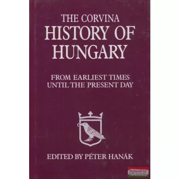 Hanák Péter szerk. - The Corvina History of Hungary
