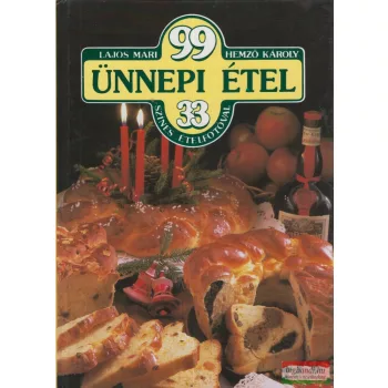   Lajos Mari - Hemző Károly - 99 ünnepi étel 33 színes ételfotóval