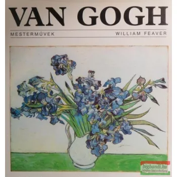 William Feaver - Van Gogh 