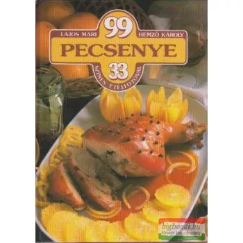   Lajos Mari, Hemző Károly - 99 pecsenye 33 színes ételfotóval