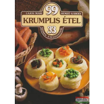   Lajos Mari, Hemző Károly  - 99 krumplis étel 33 színes ételfotóval