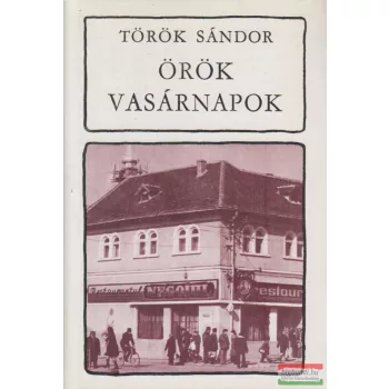Török Sándor - Örök vasárnapok