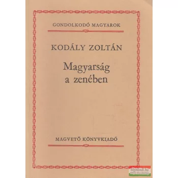 Kodály Zoltán - Magyarság a zenében