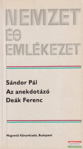 Sándor Pál - Az anekdotázó Deák Ferenc