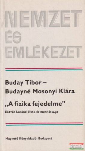 Buday Tibor  Budayné Mosonyi Klára - A fizika fejedelme