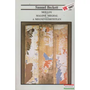 Samuel Beckett - Molloy / Malone meghal / A megnevezhetetlen