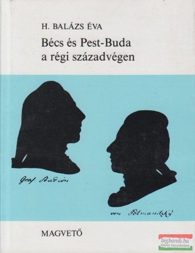 H. Balázs Éva  - Bécs és Pest-Buda a régi századvégen