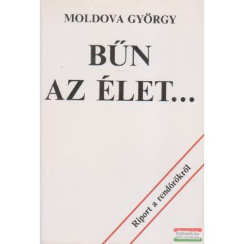 Moldova György - Bűn az élet...