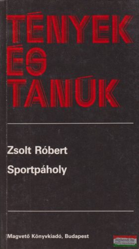 Zsolt Róbert - Sportpáholy - Tények és Tanúk