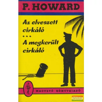   P. Howard (Rejtő Jenő) - Az elveszett cirkáló / A megkerült cirkáló