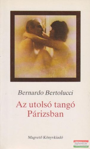 Bernardo Bertolucci - Az utolsó tangó Párizsban