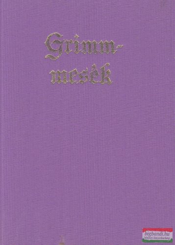 Jakob Grimm, Wilhelm Grimm - Gyermek- és családi mesék