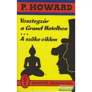   P. Howard (Rejtő Jenő) - Vesztegzár a Grand Hotelben / A szőke ciklon