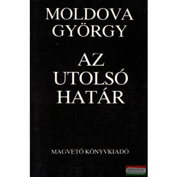 Moldova György - Az utolsó határ