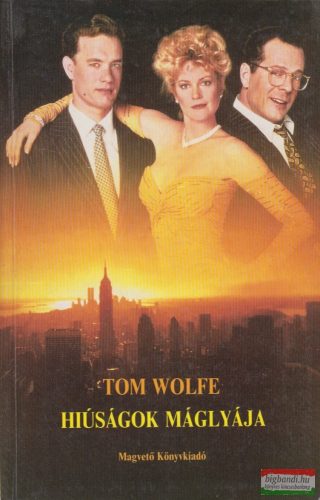 Tom Wolfe  - Hiúságok máglyája