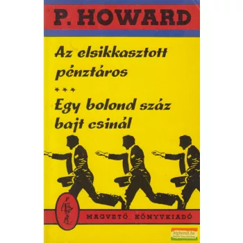  P. Howard - Az elsikkasztott pénztáros / Egy bolond száz bajt csinál