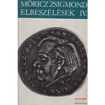 Móricz Zsigmond - Elbeszélések IV.