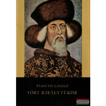 Passuth László - Tört királytükör
