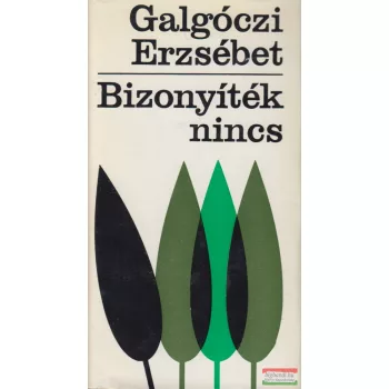 Galgóczi Erzsébet - Bizonyíték nincs