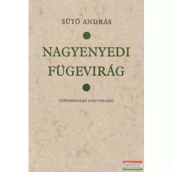 Sütő András - Nagyenyedi fügevirág