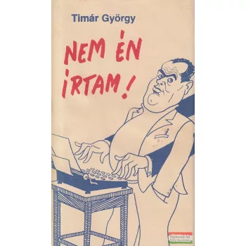 Timár György - Nem én írtam!