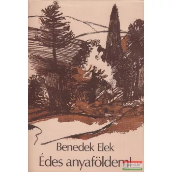 Benedek Elek - Édes anyaföldem!