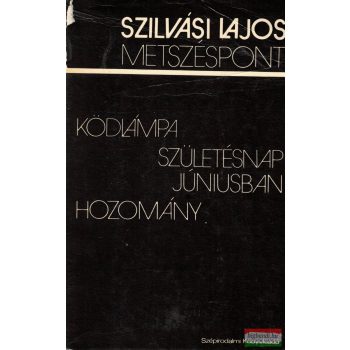 Szilvási Lajos - Metszéspont - Három regény