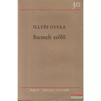 Illyés Gyula - Szemelt szőlő