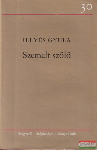 Illyés Gyula - Szemelt szőlő