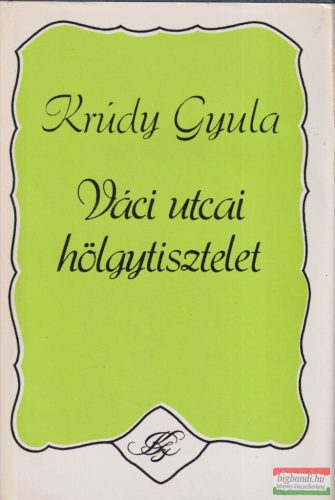 Krúdy Gyula - Váci utcai hölgytisztelet