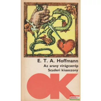   E. T. A. Hoffmann - Az arany virágcserép / Scuderi kisasszony