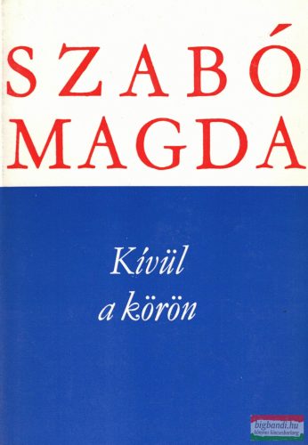 Szabó Magda - Kívül a körön
