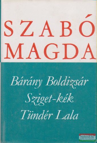 Szabó Magda - Bárány Boldizsár / Sziget-kék / Tündér Lala